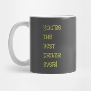 You're the Best Driver Ever! Mug